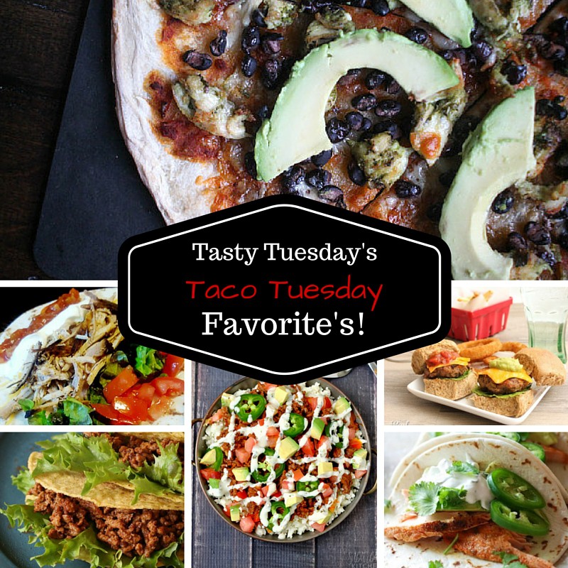 Tasty Tuesday's - Taco Tuesday Favorites! - Savvy In The Kitchen