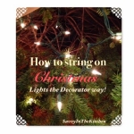 How to string on Christmas lights the Decorator way!