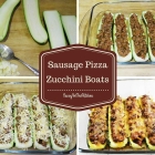 Sausage Pizza Zucchini Boats