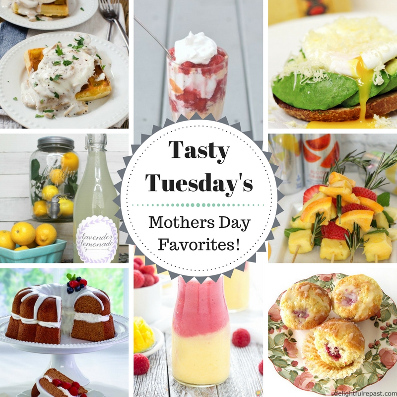 Tasty Tuesday's - Mother's Day Favorites!